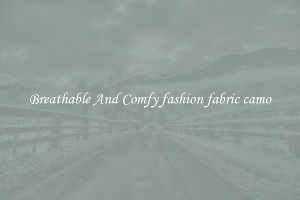 Breathable And Comfy fashion fabric camo