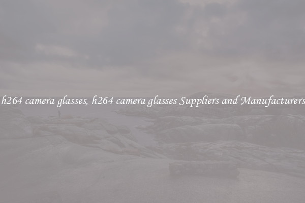 h264 camera glasses, h264 camera glasses Suppliers and Manufacturers