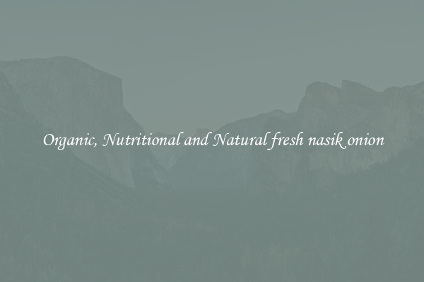Organic, Nutritional and Natural fresh nasik onion