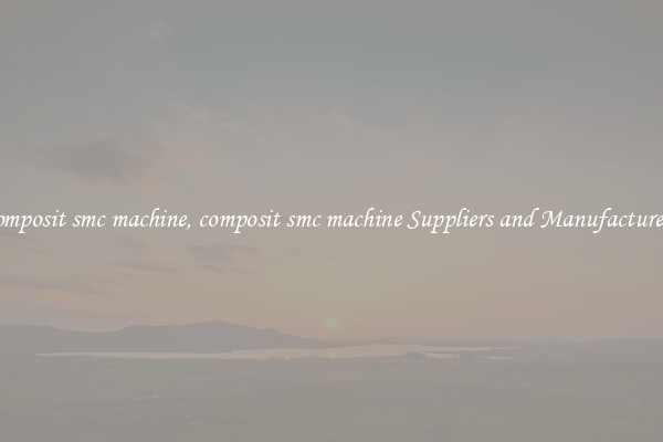 composit smc machine, composit smc machine Suppliers and Manufacturers