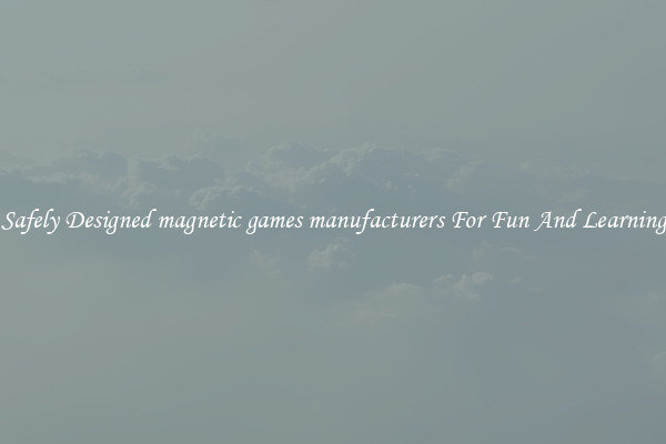 Safely Designed magnetic games manufacturers For Fun And Learning
