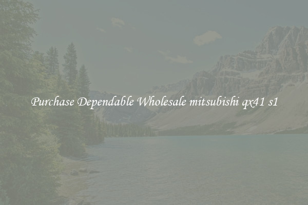 Purchase Dependable Wholesale mitsubishi qx41 s1