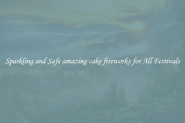 Sparkling and Safe amazing cake fireworks for All Festivals