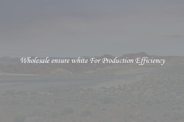 Wholesale ensure white For Production Efficiency