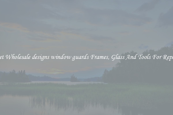 Get Wholesale designs window guards Frames, Glass And Tools For Repair