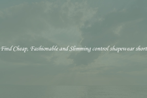 Find Cheap, Fashionable and Slimming control shapewear short