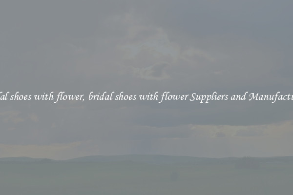 bridal shoes with flower, bridal shoes with flower Suppliers and Manufacturers