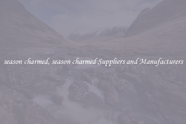 season charmed, season charmed Suppliers and Manufacturers