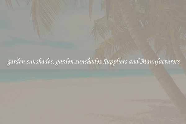 garden sunshades, garden sunshades Suppliers and Manufacturers