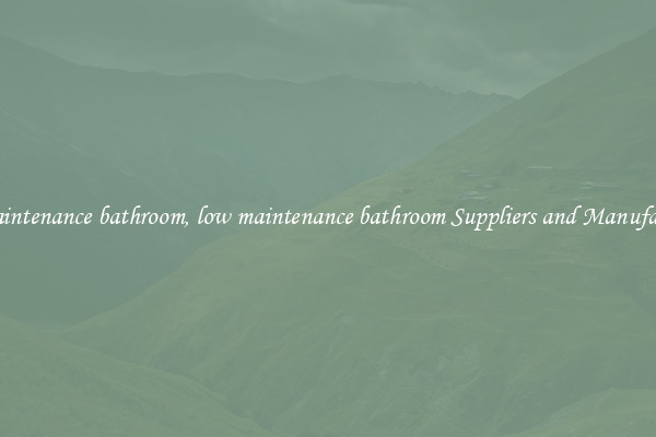 low maintenance bathroom, low maintenance bathroom Suppliers and Manufacturers