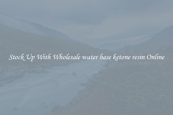 Stock Up With Wholesale water base ketone resin Online