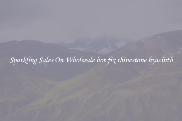 Sparkling Sales On Wholesale hot fix rhinestone hyacinth