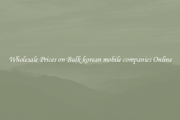 Wholesale Prices on Bulk korean mobile companies Online