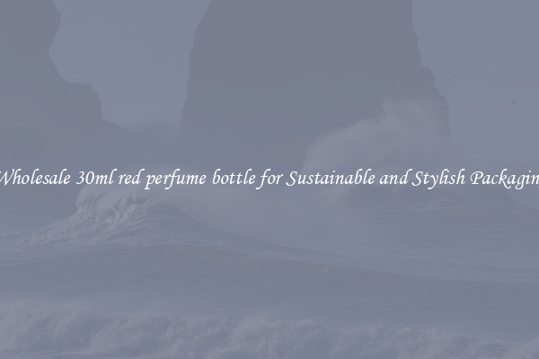 Wholesale 30ml red perfume bottle for Sustainable and Stylish Packaging