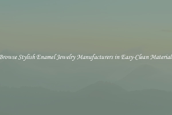 Browse Stylish Enamel Jewelry Manufacturers in Easy-Clean Materials