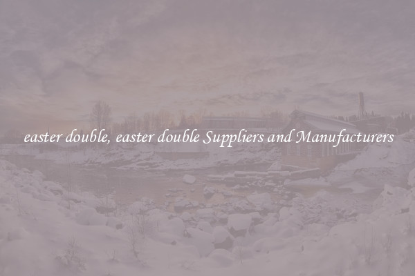 easter double, easter double Suppliers and Manufacturers