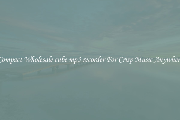 Compact Wholesale cube mp3 recorder For Crisp Music Anywhere