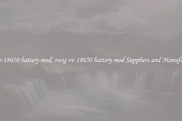 swig vv 18650 battery mod, swig vv 18650 battery mod Suppliers and Manufacturers