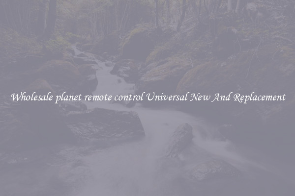 Wholesale planet remote control Universal New And Replacement
