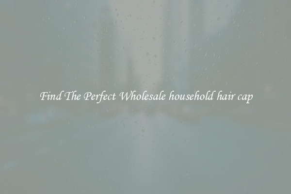 Find The Perfect Wholesale household hair cap