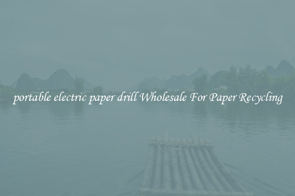portable electric paper drill Wholesale For Paper Recycling