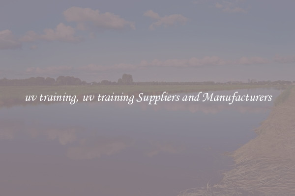 uv training, uv training Suppliers and Manufacturers