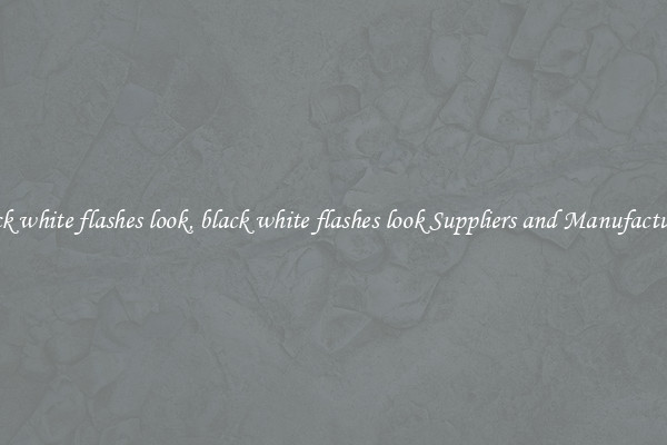 black white flashes look, black white flashes look Suppliers and Manufacturers