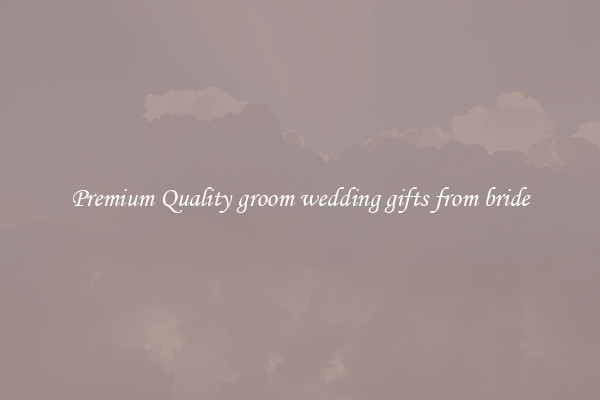 Premium Quality groom wedding gifts from bride