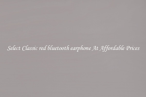 Select Classic red bluetooth earphone At Affordable Prices