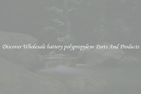 Discover Wholesale battery polypropylene Parts And Products