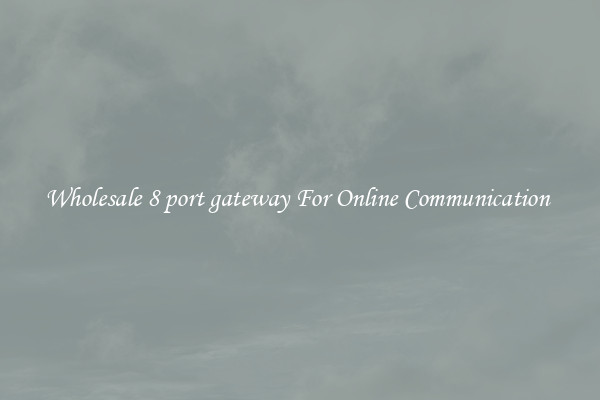 Wholesale 8 port gateway For Online Communication 