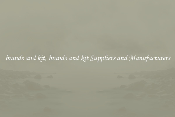 brands and kit, brands and kit Suppliers and Manufacturers