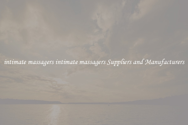intimate massagers intimate massagers Suppliers and Manufacturers