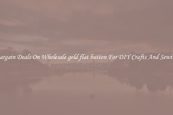 Bargain Deals On Wholesale gold flat button For DIY Crafts And Sewing