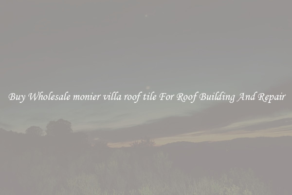 Buy Wholesale monier villa roof tile For Roof Building And Repair