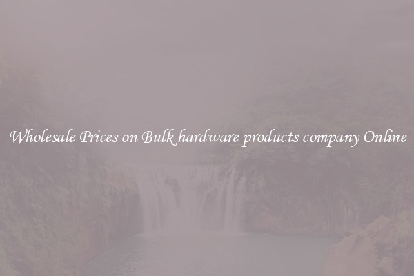 Wholesale Prices on Bulk hardware products company Online