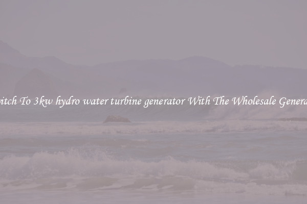 Switch To 3kw hydro water turbine generator With The Wholesale Generator