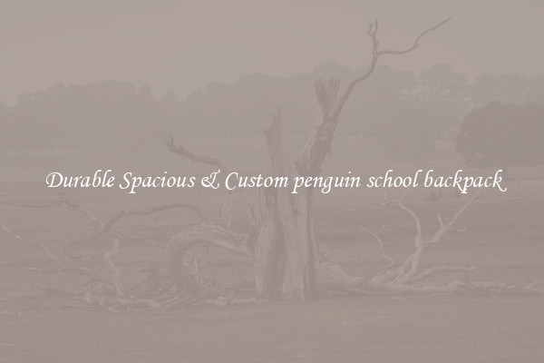 Durable Spacious & Custom penguin school backpack