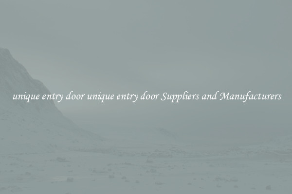 unique entry door unique entry door Suppliers and Manufacturers