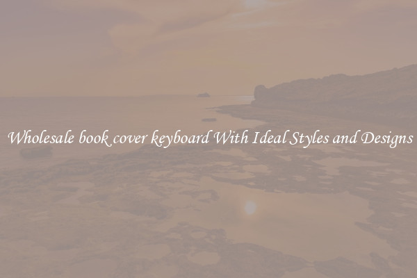 Wholesale book cover keyboard With Ideal Styles and Designs