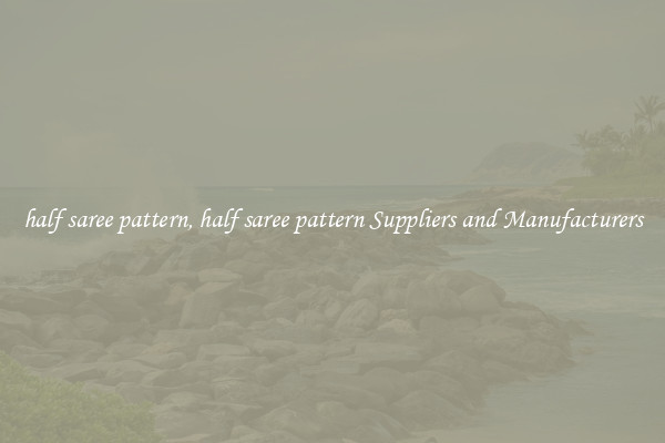 half saree pattern, half saree pattern Suppliers and Manufacturers