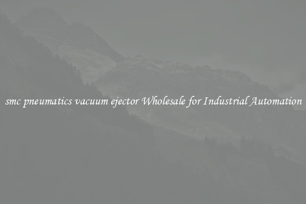  smc pneumatics vacuum ejector Wholesale for Industrial Automation 