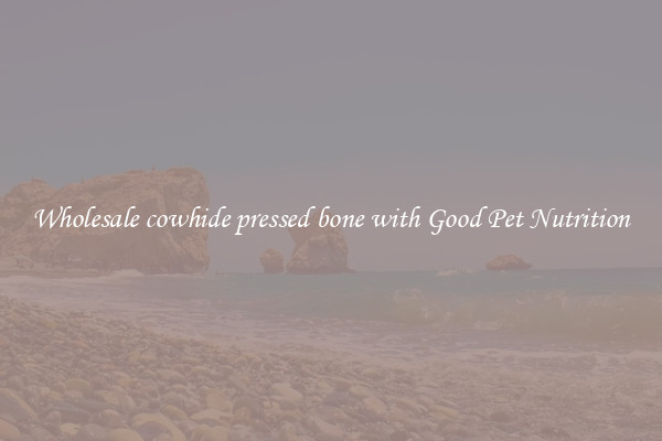 Wholesale cowhide pressed bone with Good Pet Nutrition