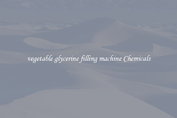 vegetable glycerine filling machine Chemicals